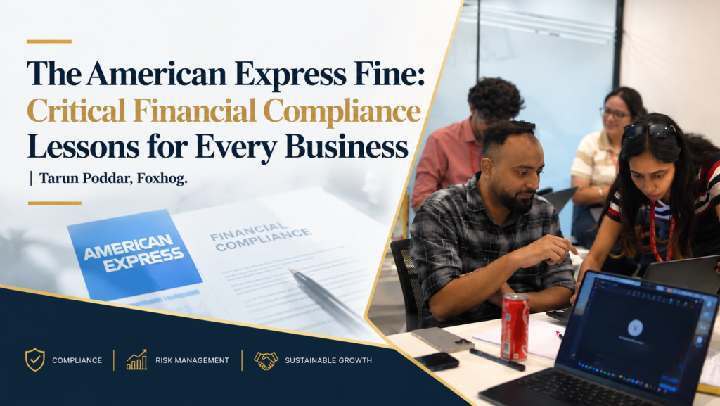 The American Express Fine: Critical Financial Compliance Lessons for Every Business | Tarun Poddar, Foxhog
