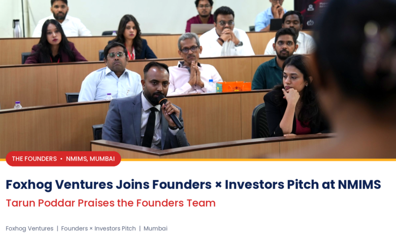 Foxhog Ventures Joins Founders × Investors Pitch at NMIMS; Tarun Poddar Praises The Founders Team