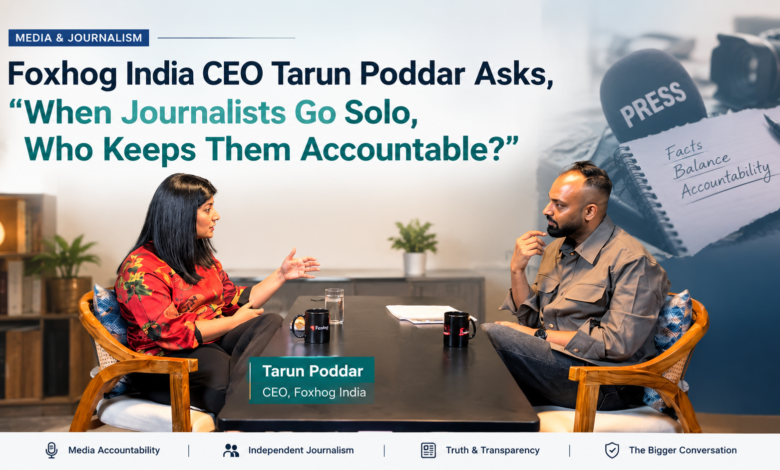 Tarun Poddar of Foxhog India in a discussion about independent journalism, media accountability, and journalistic transparency.