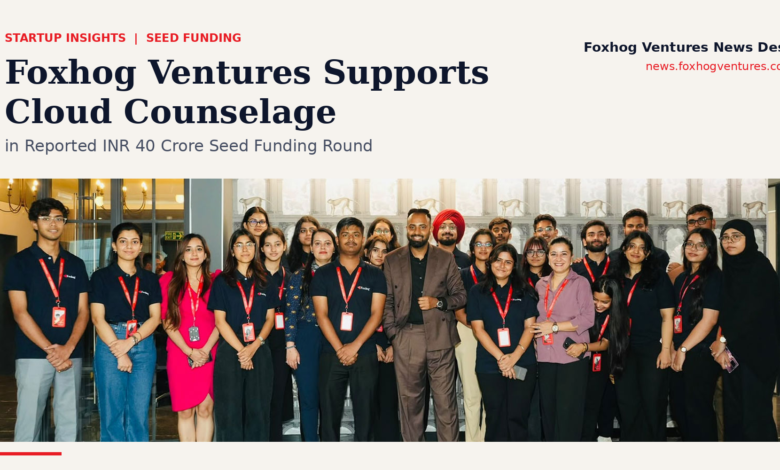 Foxhog Ventures Supports Cloud Counselage in Reported 40 Crore Seed Funding Round